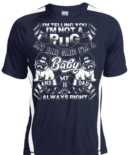I'm Not A Pug T Shirt, My Dad Said I'm A Baby T Shirt, Cool Shirt
