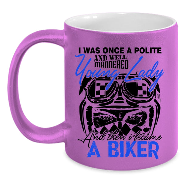 I Became A Biker Coffee Mug, Well Maaered Young Lady Accent Mug