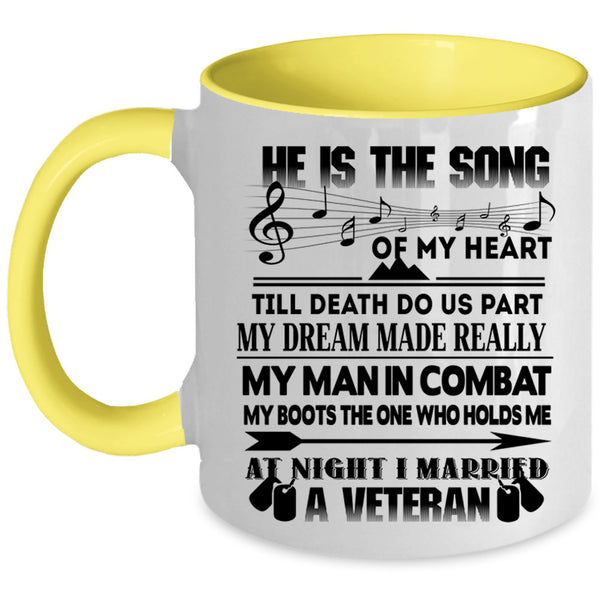 I Married A Veteran Coffee Mug, He Is The Song Of My Heart Accent Mug