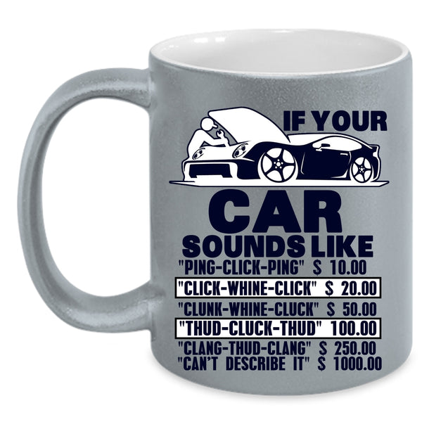 Funny Car Mechanics Coffee Mug, If Your Car Sounds Like Accent Mug