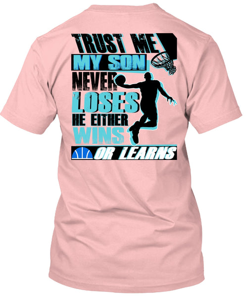 My Son Never Loses T Shirt, I Love Basketball T Shirt