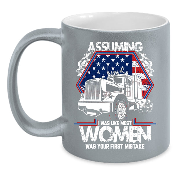 I Was Like Most Women Coffee Mug, Cool Trucker Coffee Cup