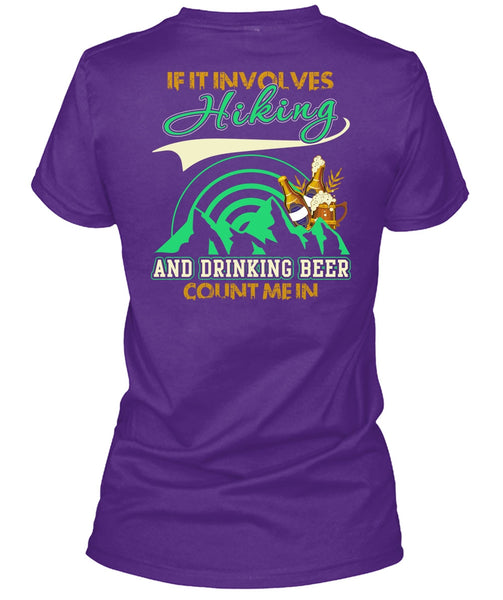 If It Involves Hiking T Shirt, Drinking Beer Count Me In T Shirt