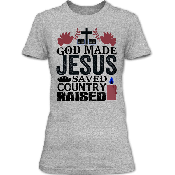 God Made Jesus T Shirt, I Love My Country T Shirt