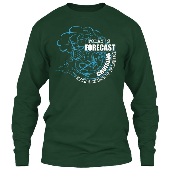 Today's Forecast Cruising T Shirt, With A Chance Of Drinking T Shirt