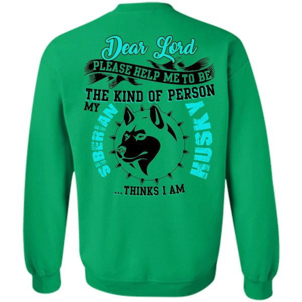 I Love Dog T Shirt, The Kind Of Person Siberian Husky Sweatshirt