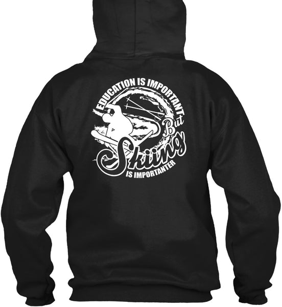 Education Is Important T Shirt, Skiing Is Importanter T Shirt