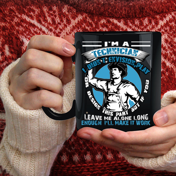 I'm A Technician Coffee Mug, Best Gift For Technician Coffee Cup