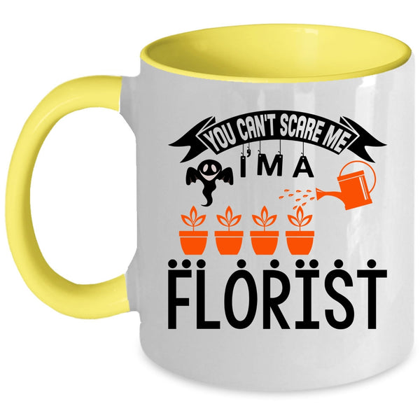 I'm A Florist Coffee Mug, You can't Scare Me Accent Mug