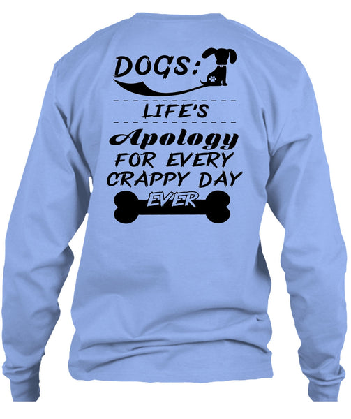 Dogs Life's Apology For Every Crappy Day Ever T Shirt, Favorite T Shirt