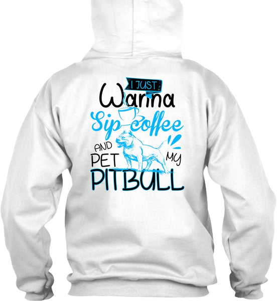 I Just Wanna Sip Coffee T Shirt, I Love Pit Bull T Shirt