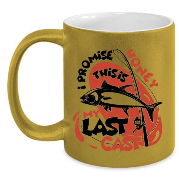 This Is My Last Cast Coffee Mug, I Promise Honey Accent Mug