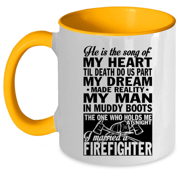 I Married A Firefighter Coffee Mug, He Is The Song Of My Heart Accent Mug