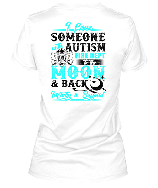 I Love Someone With Autism T Shirt, Being A Firefighter T Shirt