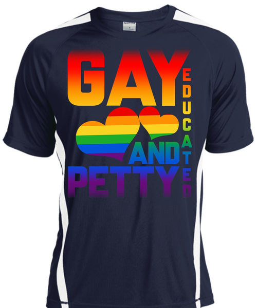 Gay Educated And Petty T Shirt, I Love My Life T Shirt, Cool Shirt