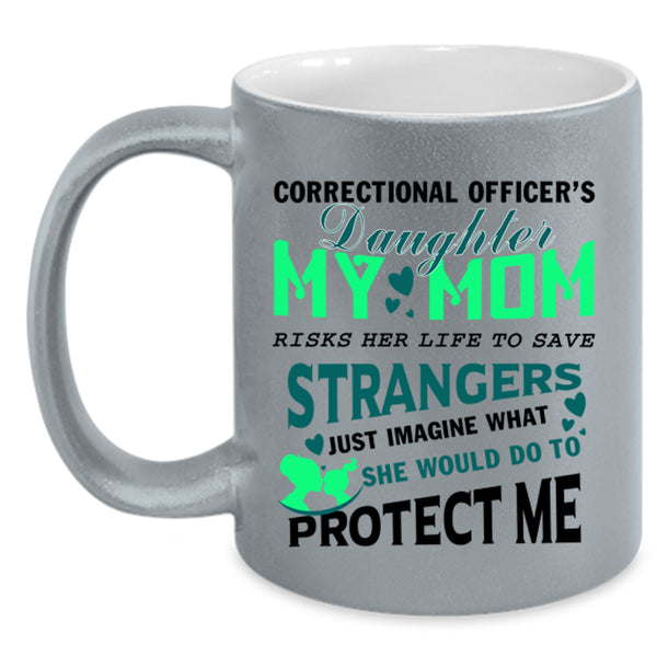My Mom Protect Me Coffee Mug, Correctional Officer's Daughter Accent Mug