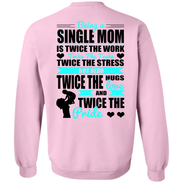I Love Mom T Shirt, Being A Single Mom Sweatshirt