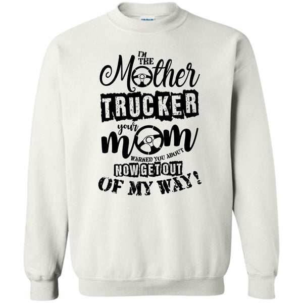 Trucker Mom T Shirt, I'm The Mother Trucker Sweatshirt