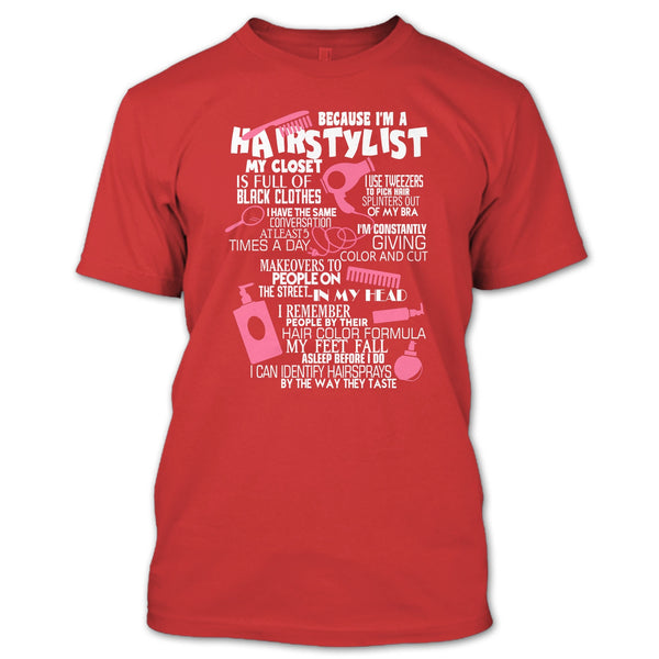 Because I'm A Hair Stylist T Shirt, I Am A Hair Stylist T Shirt