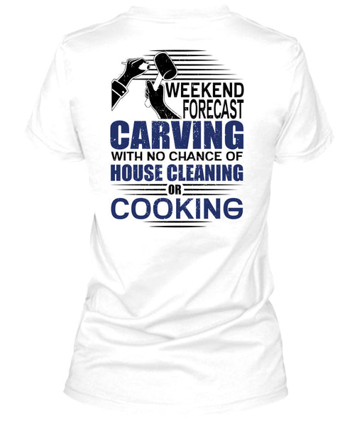 Weekend Forecast Carving T Shirt, I Love Carving T Shirt