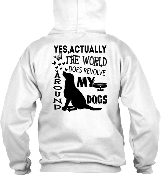 The World Does Revolve Around My Dogs T Shirt, I Love My Dogs T Shirt