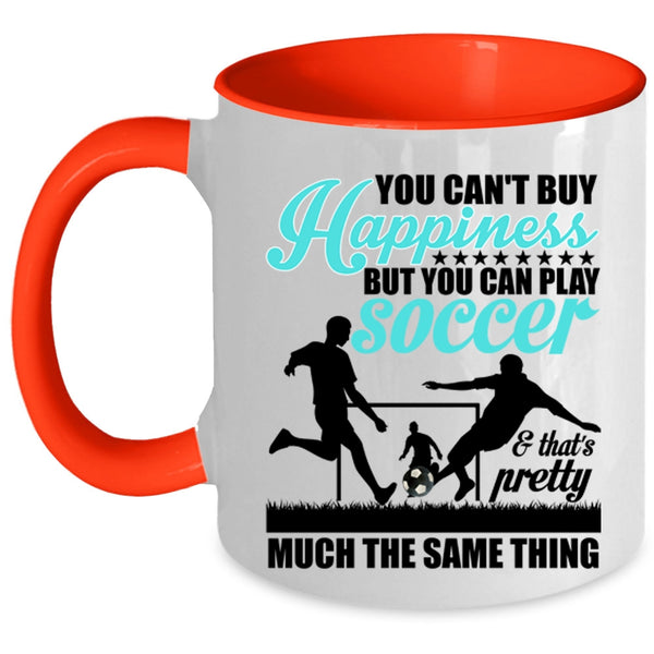 Soccer Make Me Happy Coffee Mug, You Can Play Soccer Accent Mug