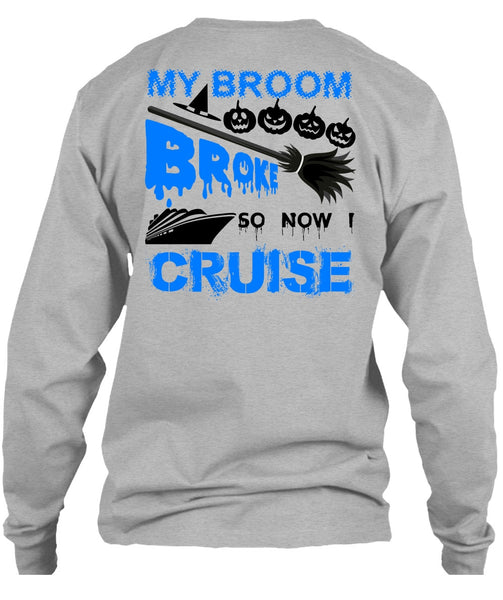 My Broom Broke So Now I Cruise T Shirt, Wait For Halloween T Shirt