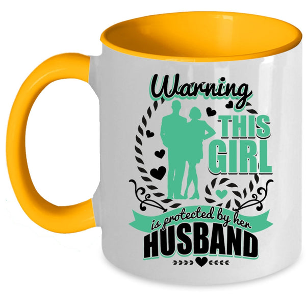 Cute Wife Coffee Mug, This Girl Is Protected By Her Husband Accent Mug