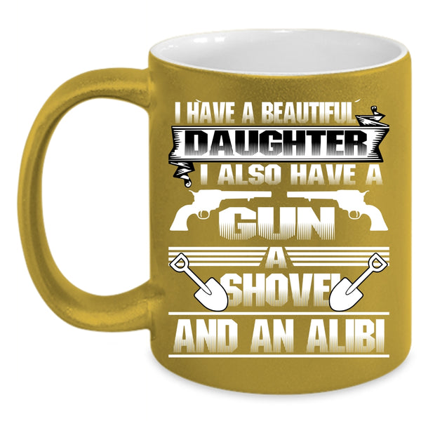 I Have A Beautiful Daughter Coffee Mug, Gift For My Dad Coffee Cup