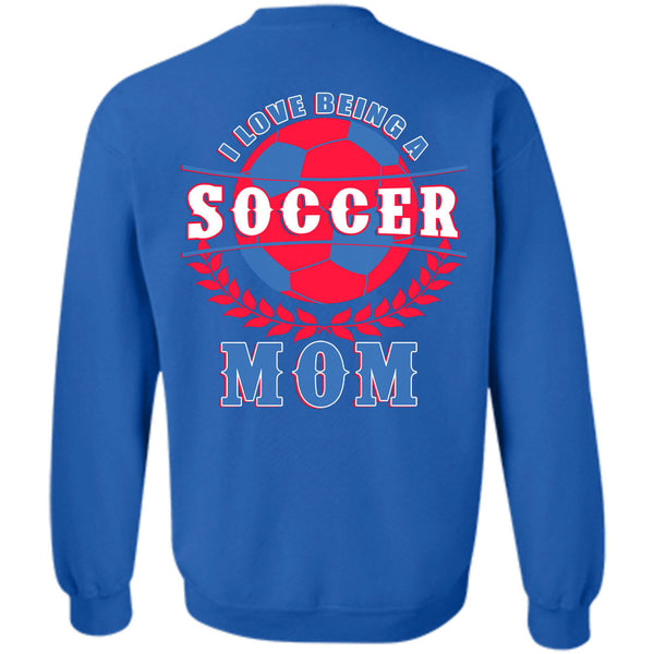 Being A Mother T Shirt, I Love Soccer Mom Sweatshirt