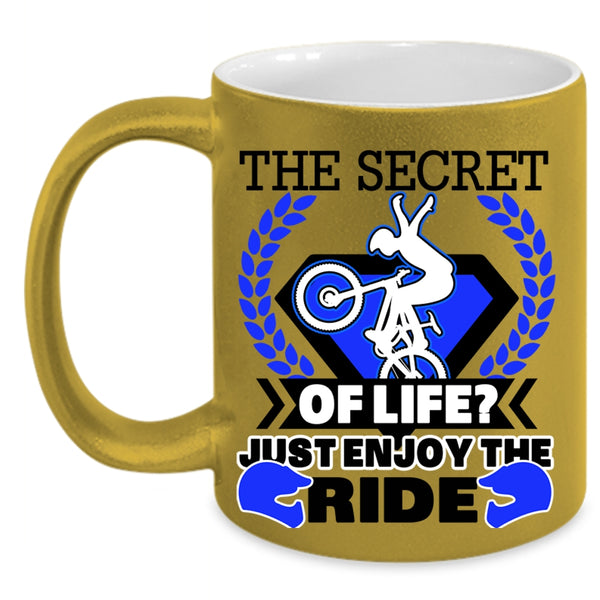 Just Enjoy The Ride Coffee Mug, The Secret Of Life Accent Mug