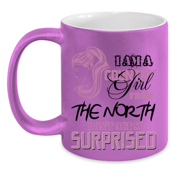 Cute Girls Coffee Mug, I Am A Country Girl From The North Accent Mug