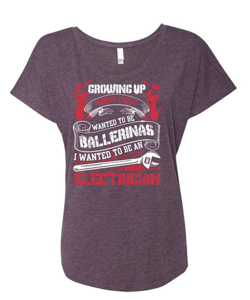 I Wanted To Be An Electrician T Shirt, Wanted To Be Ballerinas T Shirt, Cool Shirt (Ladies' Triblend Dolman Sleeve)