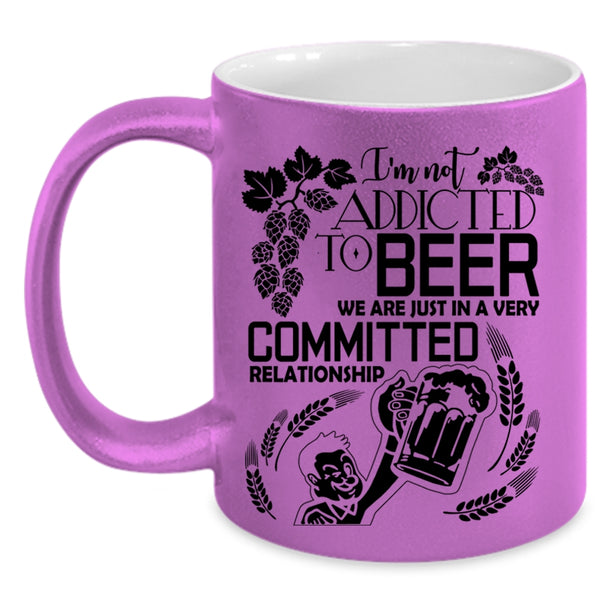 Cute Beer Drinker Coffee Mug, I'm Not Addicted To Beer Accent Mug