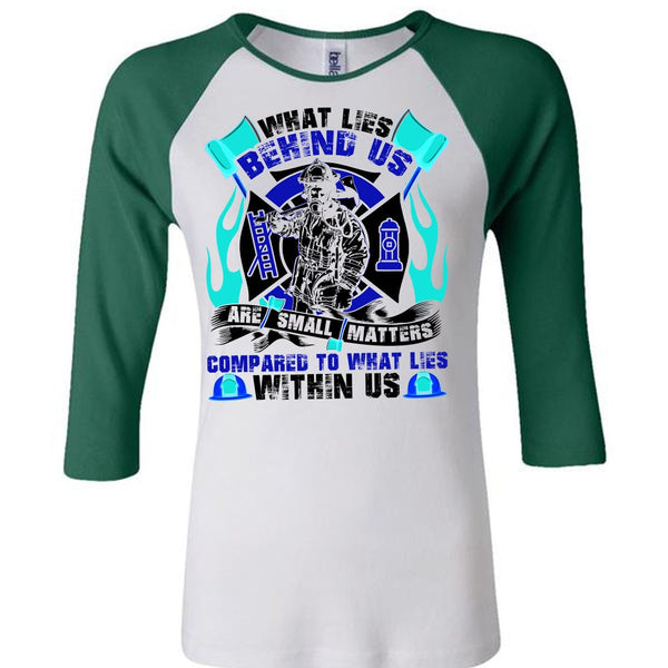 What Lies Behind Us Are Small T Shirt, I Love Firefighter T Shirt, Awesome T-Shirts