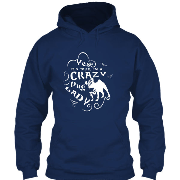 Yes It's True I Am A Crazy Pug Lady T Shirt, Coolest Dog Ever T Shirt