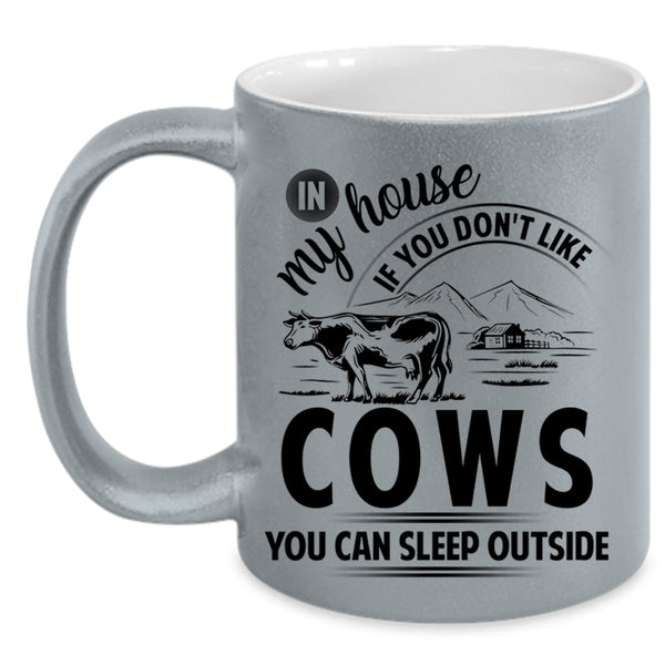 You Can Sleep Outside Coffee Mug, If You Don't Like Cows Accent Mug