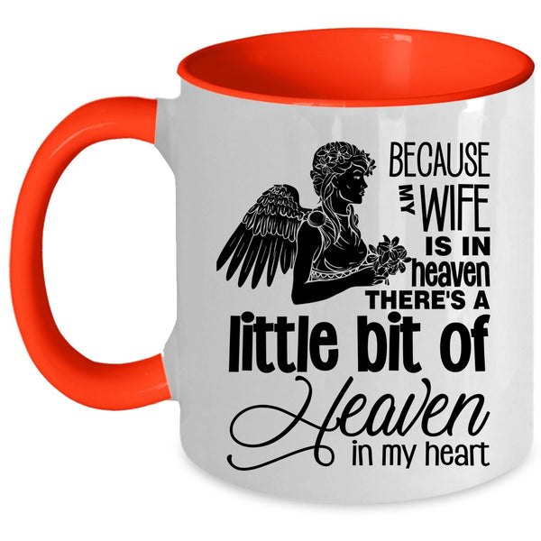 There's A Little Bit Of Heaven In My Heart Coffee Mug, Because My Wife Is In Heaven Accent Mug