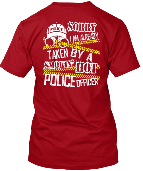 I Am Already Taken By A Police Officer T Shirt, Being A Police T Shirt
