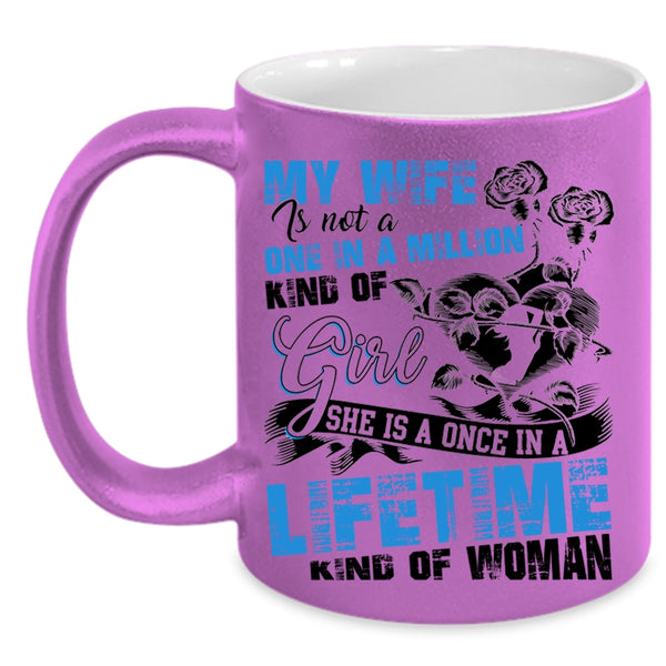 Once In A Lifetime Kind Of Woman Coffee Mug, My Wife Accent Mug