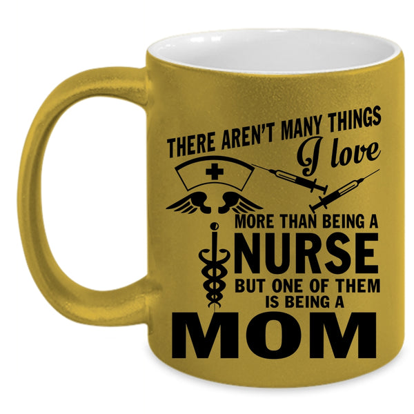 Being A Mom Coffee Mug, I Love Being A Nurse Accent Mug