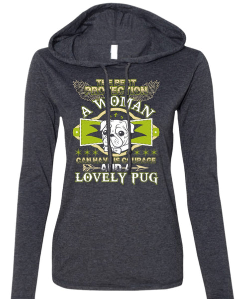 The Best Protection A Woman T Shirt, I Love Pug T Shirt (Anvil Ladies Ringspun Hooded)