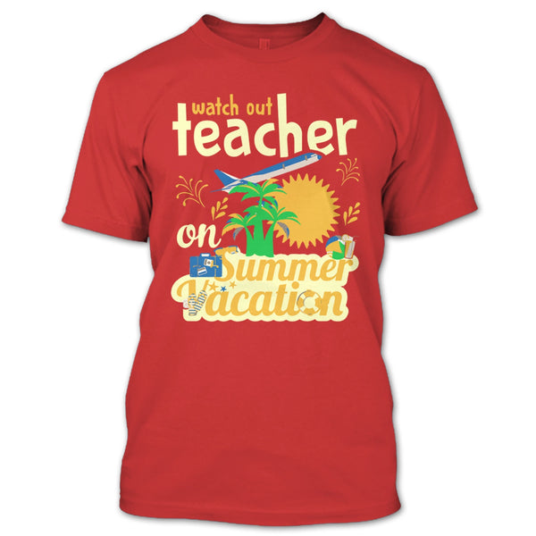 Watch Out Teacher On Summer Vacation T Shirt, I'm A Coolest Teacher T Shirt