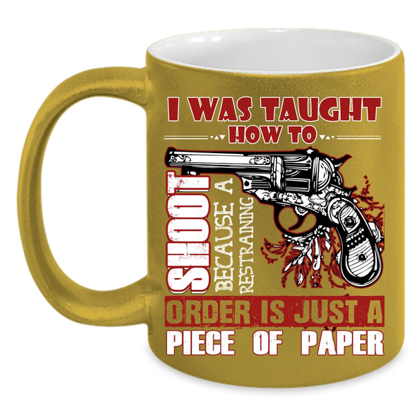 I Was Taught How To Shoot Coffee Mug, Funny Hunting Coffee Cup