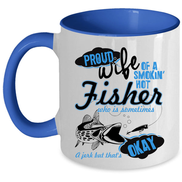 Beautiful Wife Coffee Mug, Proud Wife Of A Hot Fisher Accent Mug