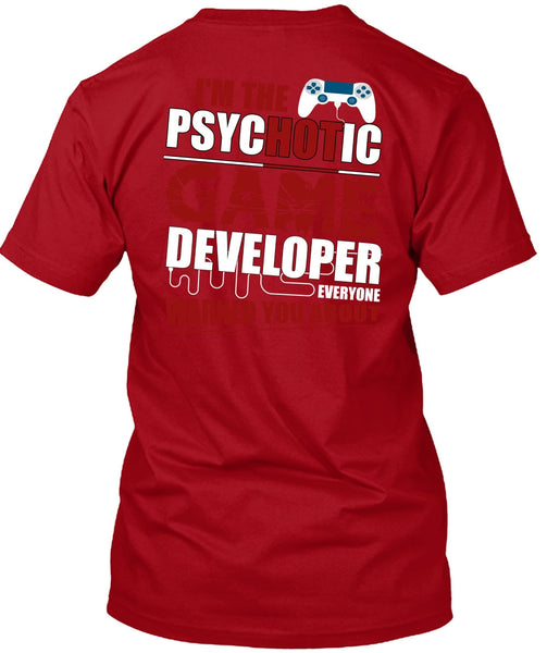 I'm The Psychotic Game T Shirt, Being A Gamer T Shirt