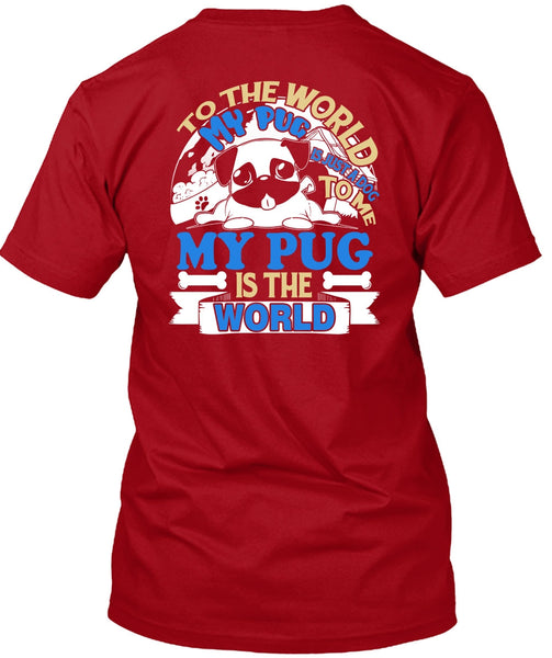 To The World My Pug Is Just A Dog To Me T Shirt, My Favorite T Shirt