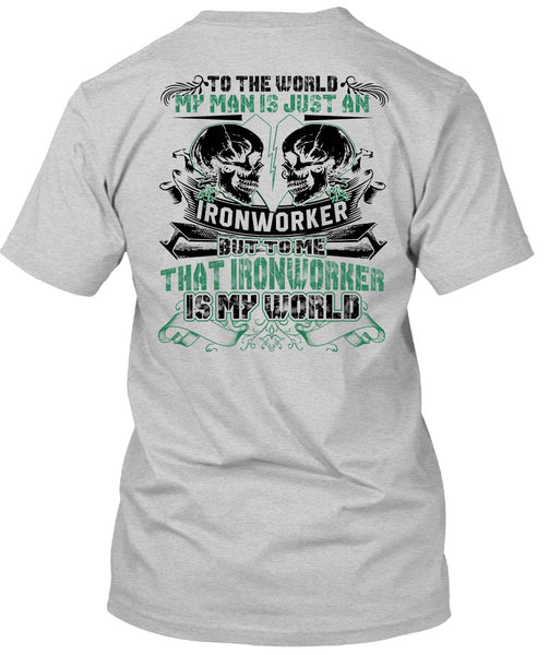My Man Is Just An Ironworker T Shirt, I Love Ironworker T Shirt