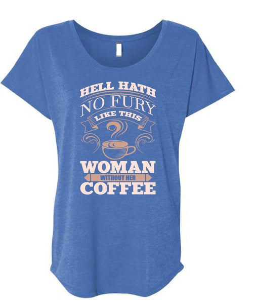 Woman Without Her Coffee T Shirt, My Favorite T Shirt, Cool Shirt (Ladies' Triblend Dolman Sleeve)