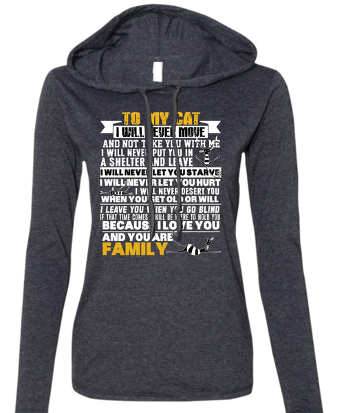 To My Cat I Will Never Move T Shirt, You Are Family T Shirt (Anvil Ladies Ringspun Hooded)